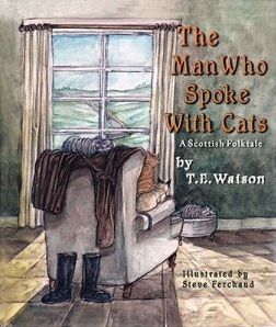 The Man Who Spoke with Cats written by T. E. Watson